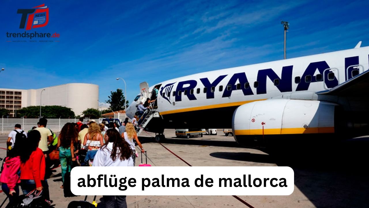 Abflüge Palma de Mallorca: So behalten Sie Ihren Flug im Blick